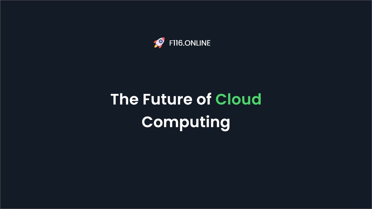 The Future of Cloud Computing