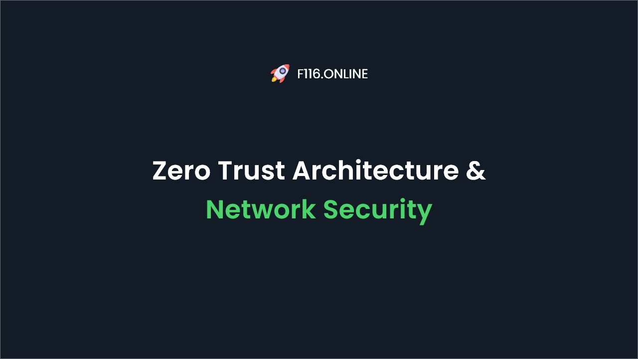 Zero Trust Architecture & Network Security